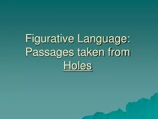 Figurative Language: Passages taken from Holes