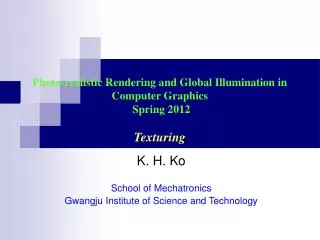 Photo-realistic Rendering and Global Illumination in Computer Graphics Spring 2012 Texturing