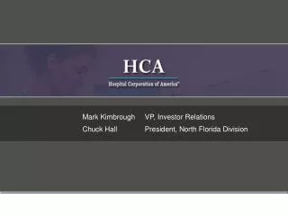 Mark Kimbrough	VP, Investor Relations 	Chuck Hall	President, North Florida Division