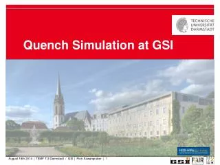 Quench Simulation at GSI