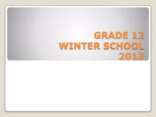 GRADE 12 WINTER SCHOOL 2013