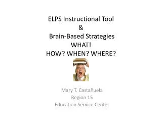 ELPS Instructional Tool &amp; Brain-Based Strategies WHAT! HOW? WHEN? WHERE?