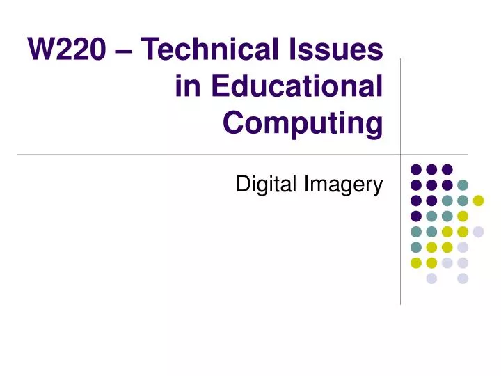 w220 technical issues in educational computing