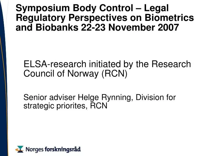 symposium body control legal regulatory perspectives on biometrics and biobanks 22 23 november 2007