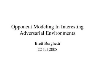 Opponent Modeling In Interesting Adversarial Environments