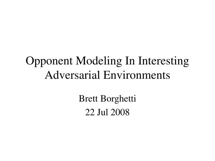 opponent modeling in interesting adversarial environments