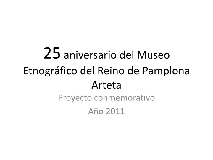25 aniversario del museo etnogr fico del reino de pamplona arteta