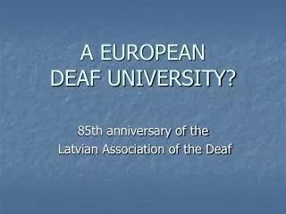 A EUROPEAN DEAF UNIVERSITY?