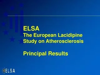 ELSA The European Lacidipine Study on Atherosclerosis Principal Results