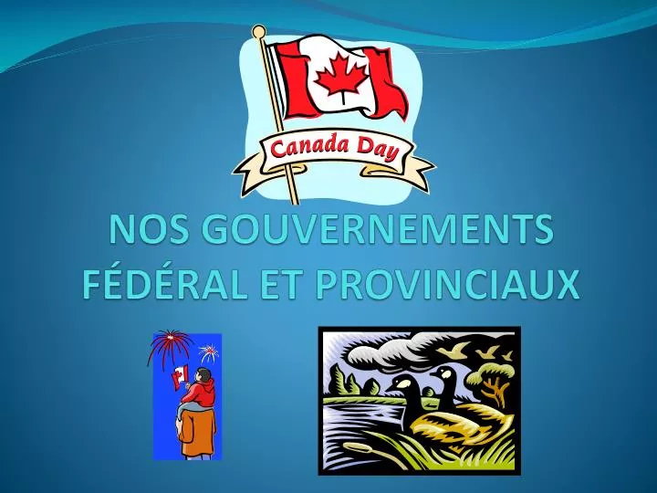 nos gouvernements f d ral et provinciaux