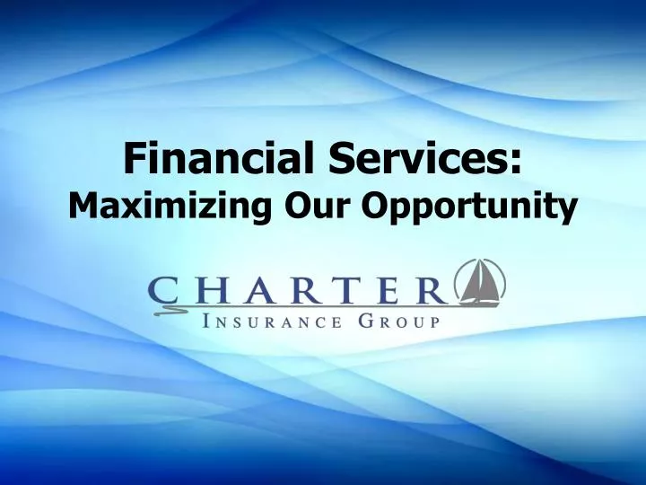 financial services maximizing our opportunity