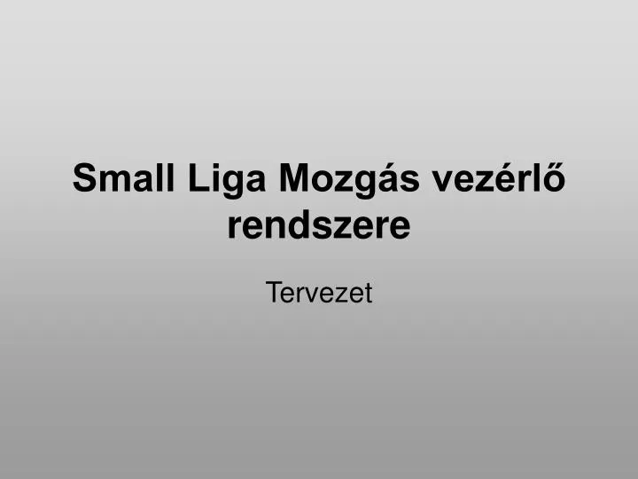 small liga mozg s vez rl rendszere