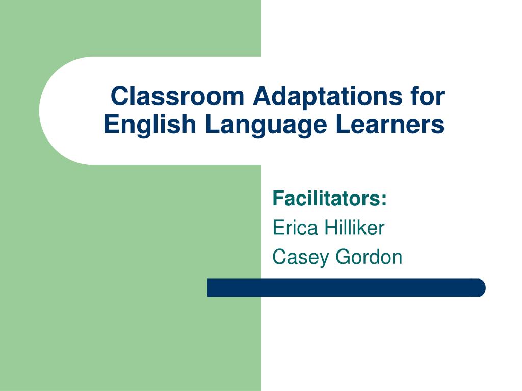 PPT - Classroom Adaptations for English Language Learners PowerPoint ...