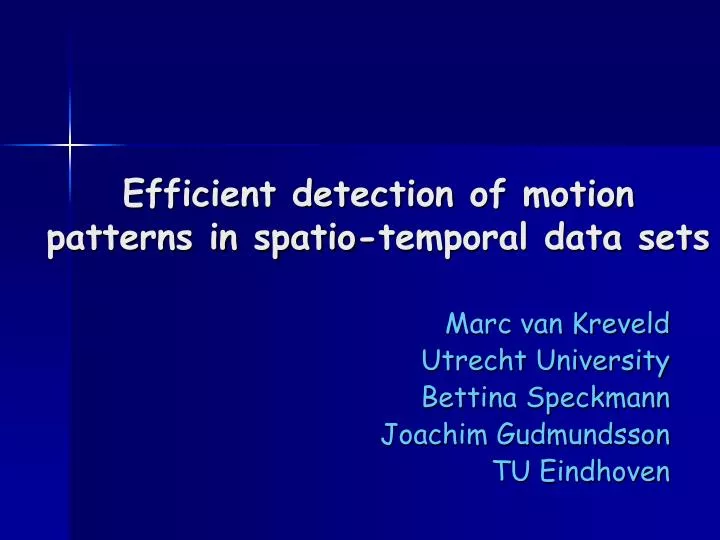 efficient detection of motion patterns in spatio temporal data sets