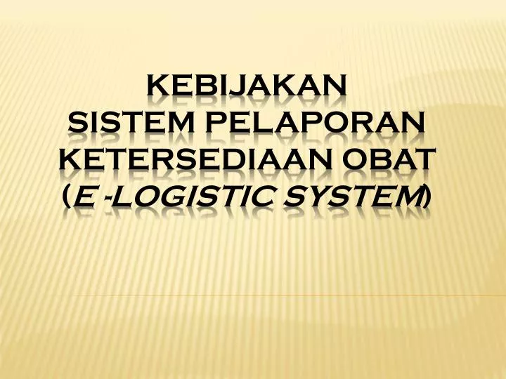 kebijakan sistem pelaporan ketersediaan obat e logistic system