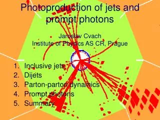 Photoproduction of jets and prom p t photons Jaroslav Cvach Ins t itute of Physics AS CR, Prague