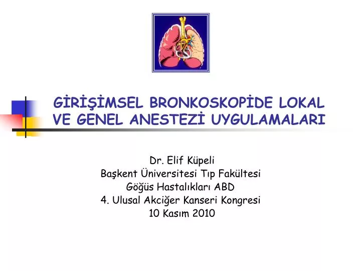 g r msel bronkoskop de lokal ve genel anestez uygulamalari