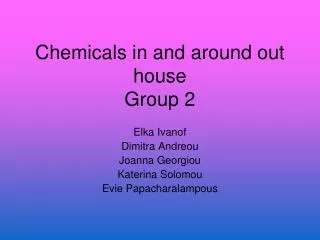 chemicals in and around out house group 2