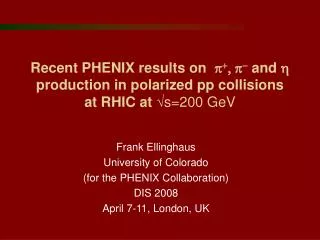 Frank Ellinghaus University of Colorado (for the PHENIX Collaboration) DIS 2008