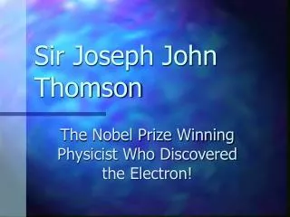Sir Joseph John Thomson