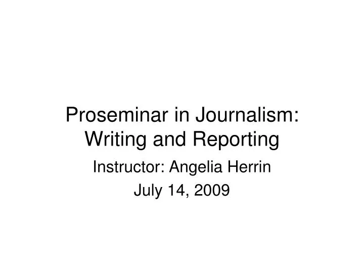 proseminar in journalism writing and reporting