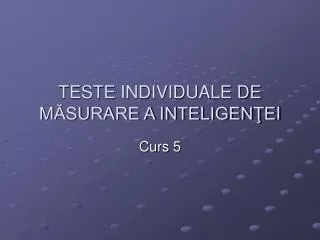 teste individuale de m surare a inteligen ei