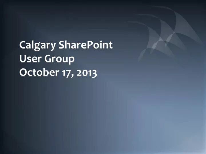 calgary sharepoint user group october 17 2013