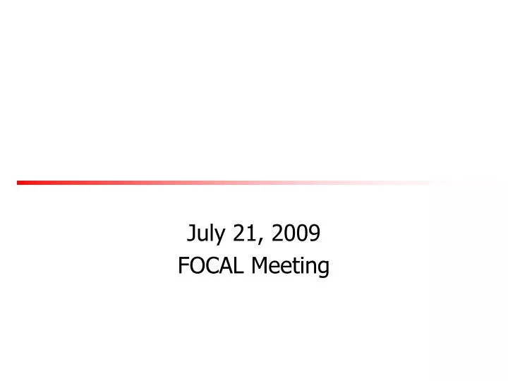 july 21 2009 focal meeting