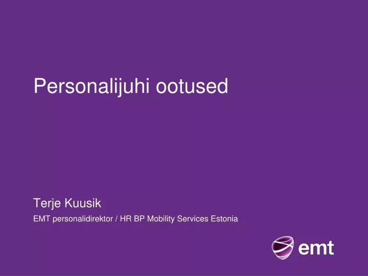 personalijuhi ootused terje kuusik emt personalidirektor hr bp mobility services estonia
