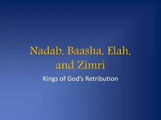 Nadab , Baasha , Elah , and Zimri