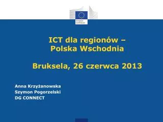 ICT dla regionów – Polska Wschodnia Bruksela , 26 czerwca 2013