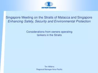 Considerations from owners operating tankers in the Straits Tim Wilkins