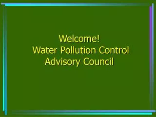 Welcome! Water Pollution Control Advisory Council