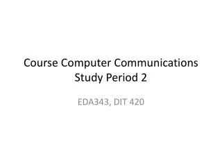 Course Computer Communications Study Period 2