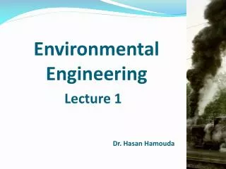 Environmental Engineering Lecture 1 Dr. Hasan Hamouda