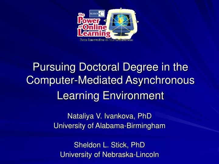 pursuing doctoral degree in the computer mediated asynchronous learning environment