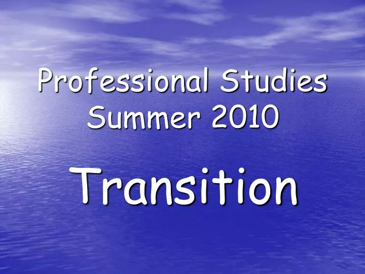 professional studies summer 2010