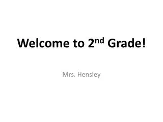 Welcome to 2 nd Grade!