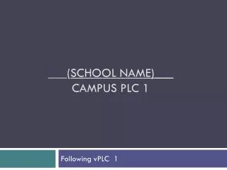 ___( School name)___ CAMPUS PLC 1
