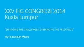 XXV FIG CONGRESS 2014 Kuala Lumpur