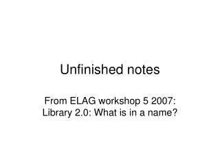 Unfinished notes