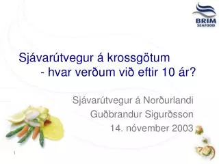 sj var tvegur krossg tum hvar ver um vi eftir 10 r