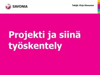 projekti ja siin ty skentely