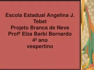 escola estadual angelina j tebet projeto branca de neve prof elza barbi bernardo 4 ano vespertino