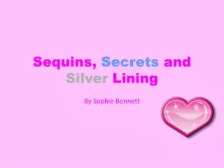 Sequins, Secrets and Silver Lining
