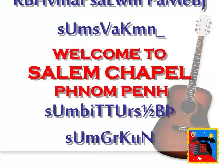 rbhvihar salwm p mebj sumsvakmn welcome to salem chapel phnom penh sumbitturs b sumgrkun