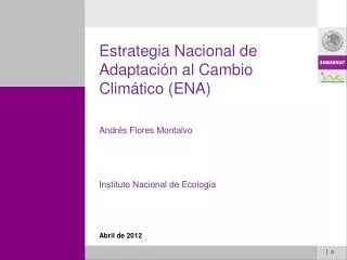 Estrategia Nacional de Adaptación al Cambio Climático (ENA) Andrés Flores Montalvo