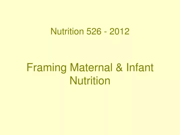 nutrition 526 2012 framing maternal infant nutrition