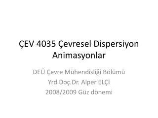 ÇEV 4035 Çevresel Dispersiyon Animasyonlar