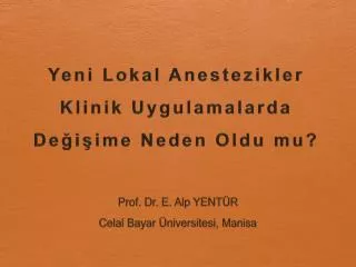 yeni lokal anestezikler klinik uygulamalarda de i ime neden oldu mu